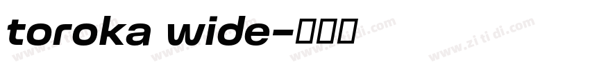 toroka wide字体转换